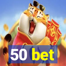 50 bet